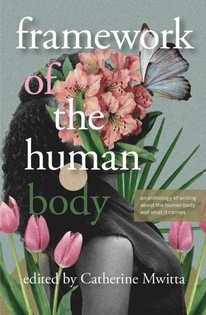 Catherine Mwitta - Framework of the Human Body, E-bok