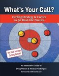 What's Your Call? Curling Strategy &; Tactics in 50 Real-Life Puzzles