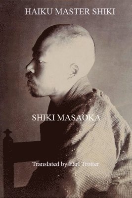 Shiki Masaoka - Haiku Master Shiki, Häftad. Tillgänglighet: Lägg i varukorg