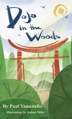 Paul Yanuziello - Dojo in the Woods, Inbunden