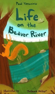 Paul Yanuziello - Life on the Beaver River, Inbunden