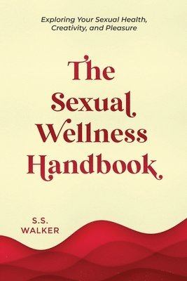 S S Walker - Sexual Wellness Handbook, Häftad