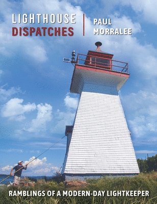 Paul Morralee, Marc Seguin - Lighthouse Dispatches, Inbunden. Tillgänglighet: Lägg i varukorg