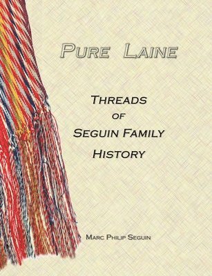 Marc P Seguin - Pure Laine - Threads of Seguin Family History, Häftad. Tillgänglighet: Lägg i varukorg