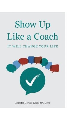 Jennifer Gervès-Keen - Show Up Like a Coach, Inbunden