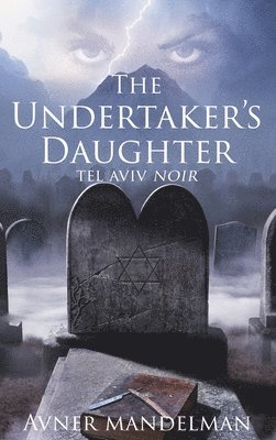 Avner Mandelman - Undertaker's Daughter (Tel Aviv Noir), Inbunden. Tillgänglighet: Lägg i varukorg