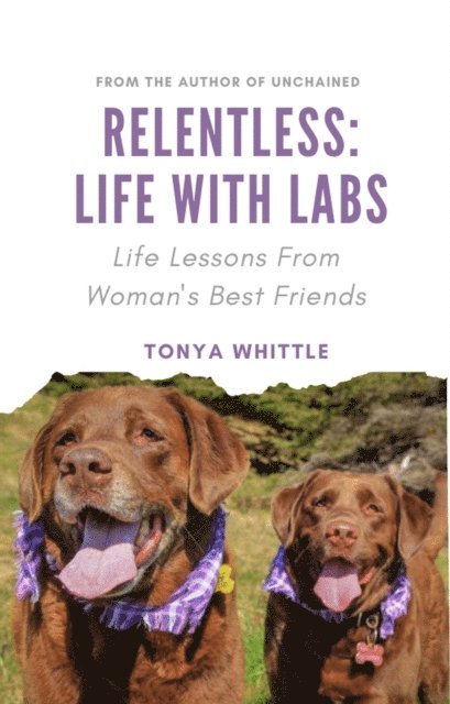 Tonya Whittle - Relentless: Life With Labs, E-bok