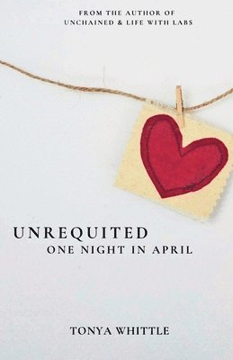 Tonya Whittle - Unrequited, Häftad