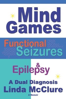 Linda McClure - Mind Games; Functional Seizures & Epilepsy, Häftad. Tillgänglighet: Lägg i varukorg