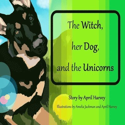 April Harvey - Witch, Her Dog, and the Unicorns, Häftad. Tillgänglighet: Lägg i varukorg