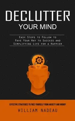 William Nadeau - Declutter Your Mind, Häftad. Tillgänglighet: Lägg i varukorg