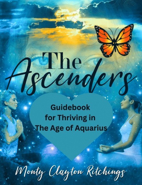 Monty Clayton Ritchings - Ascenders Return To Grace Guidebook For thriving In The Age of Aquarius, E-bok