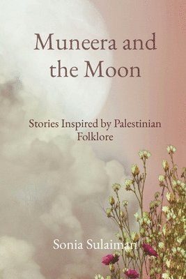 Sonia Sulaiman - Muneera and the Moon, Häftad. Tillgänglighet: Lägg i varukorg