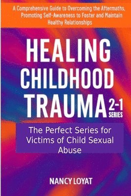 Nancy Loyat - Healing Childhood Trauma 2-1 Series, Häftad. Tillgänglighet: Lägg i varukorg