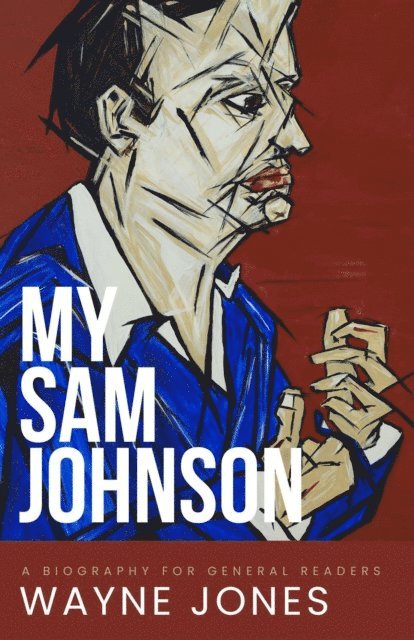 Wayne Jones - My Sam Johnson: A Biography for General Readers, E-bok