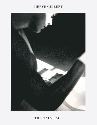 Hervé Guibert: The Only Face, Häftad