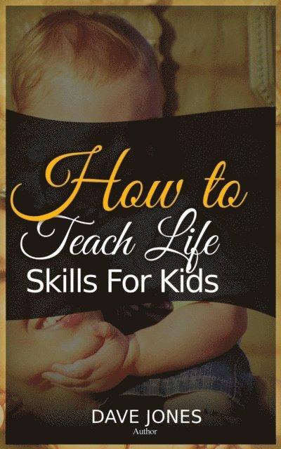 Dave Jones - How to Teach L?f? Sk?ll? for K?d?, E-bok