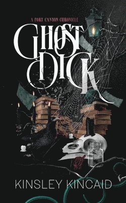 Kinsley Kincaid - Ghost Dick; A Port Canyon Chronicle, Häftad. Tillgänglighet: Lägg i varukorg