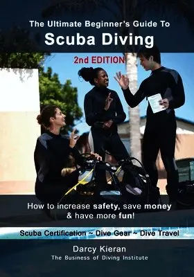 Ultimate Beginner's Guide to Scuba Diving (2nd Ed.)