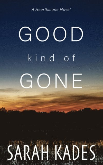 Sarah Kades - Good Kind of Gone, E-bok