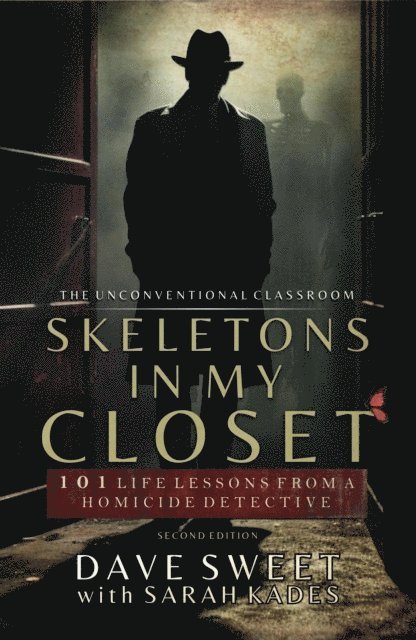 Sarah Kades, Dave Sweet - Skeletons in My Closet: 101 Life Lessons From a Homicide Detective, E-bok