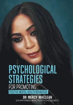 Dr Mercy Maclean - Psychological Strategies for Promoting Positive Mental Health Behaviour, Inbunden. Tillgänglighet: Lägg i varukorg