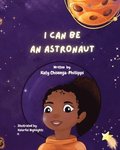 I Can Be An Astronaut
