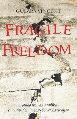 Gulara Vincent - Fragile Freedom, Häftad