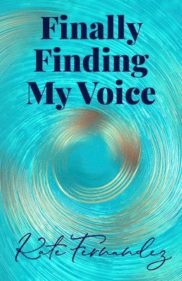 Kate Fernandez - Finally Finding My Voice, Häftad