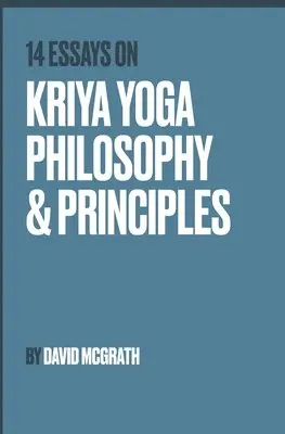 David McGrath - 14 Essays on Kriya Yoga Philosophy and Principles, Häftad. Tillgänglighet: Tillfälligt slut