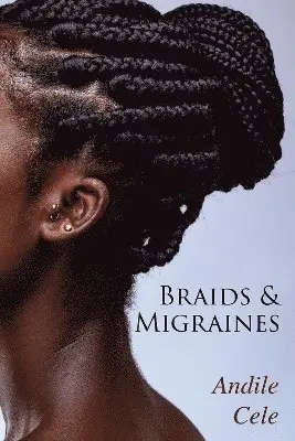 Andile Cele - Braids & Migraines, Häftad. Tillgänglighet: Lägg i varukorg