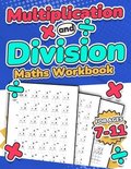 Multiplication and Division Maths Workbook ; Kids Ages 7-11 ; Times and Multiply ; 100 Timed Maths Test Drills ; Grade 2, 3, 4, 5,and 6 ; Year 2, 3, 4, 5, 6; KS2 ; Large Print ; Paperback