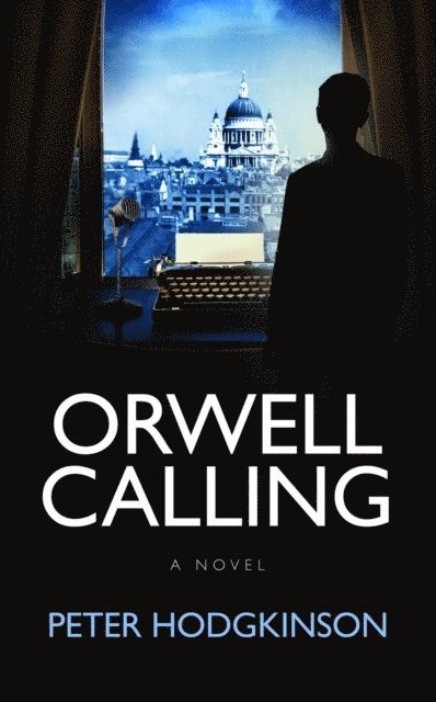 Peter Hodgkinson - Orwell Calling, E-bok