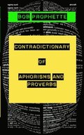 The Contradictionary of Proverbs and Aphorisms