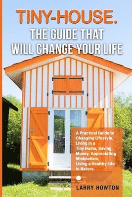 Larry Howton - Tiny-House. The Guide that Will Change Your Life, Häftad. Tillgänglighet: Lägg i varukorg