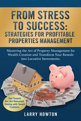 Larry Howton - From Stress to Success. Strategies for Profitable Properties Management, Häftad. Tillgänglighet: Lägg i varukorg