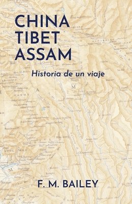 F. M. Bailey - China-Tibet-Assam, Häftad