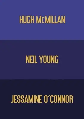 Hugh McMillan, Jessamine O'Connor, Neil Young - Opposite of Grieving, Häftad