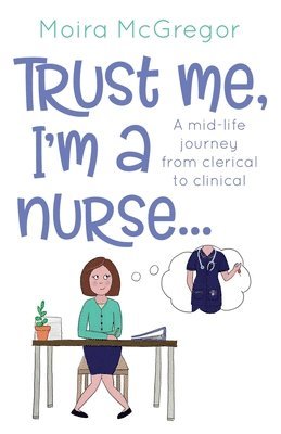 Moira McGregor - Trust Me, I'm a Nurse..., Häftad