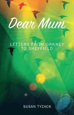 Susan Tyzack - Dear Mum: Letters from Orkney to Sheffield, Häftad. Tillgänglighet: Lägg i varukorg