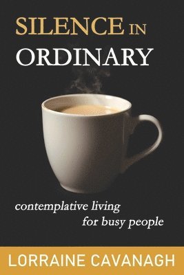 Lorraine Cavanagh - Silence in Ordinary, Häftad. Tillgänglighet: Lägg i varukorg
