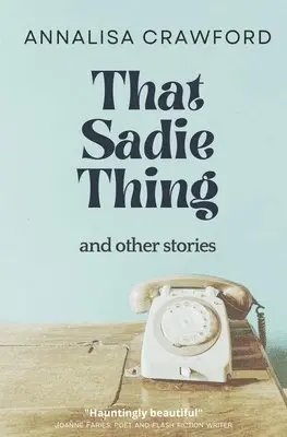 Annalisa Crawford - That Sadie Thing and other stories, Häftad. Tillgänglighet: Lägg i varukorg