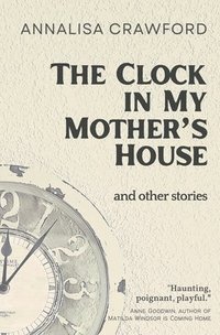 The Clock in My Mother's House and other stories