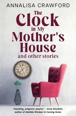 Annalisa Crawford - Clock in My Mother's House and other stories, Häftad. Tillgänglighet: Lägg i varukorg