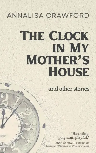 Annalisa Crawford - Clock in My Mother's House and other stories, E-bok. Tillgänglighet: Lägg i varukorg