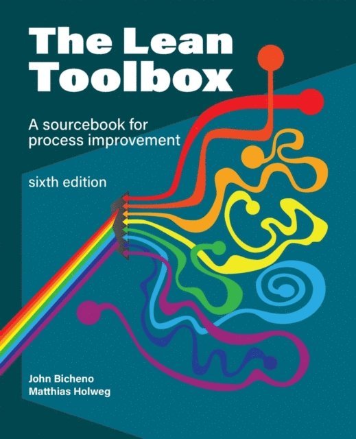 Matthias Holweg, John R Bicheno - Lean Toolbox Sixth Edition, E-bok