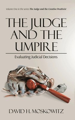 David H Moskowitz - Judge and the Umpire, Inbunden