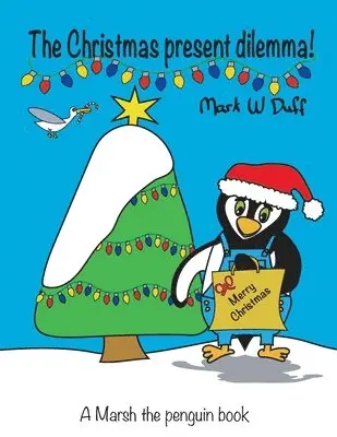 Mark Duff - The Christmas present dilemma: A Marsh the penguin book, Häftad. Tillgänglighet: Tillfälligt slut