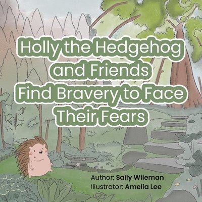 Sally Wileman - Holly the Hedgehog and Friends Find Bravery to Face Their Fears, Häftad. Tillgänglighet: Lägg i varukorg