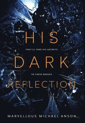 Marvellous Michael Anson - His Dark Reflection, Inbunden